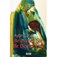 Bir Demet Şiir Bir Demet İnci - Aydın Özbek - Ozan Yayıncılık
