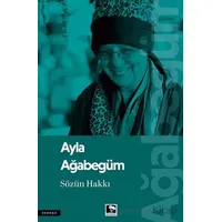 Sözün Hakkı - Ayla Ağabegüm - Çınaraltı Yayınları