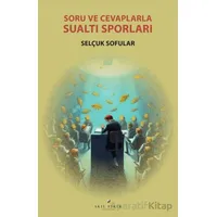 Soru ve Cevaplarla Su Altı Sporları - Selçuk Sofular - Akıl Fikir Yayınları
