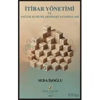 İtibar Yönetimi ve Sağlık Kurumlarındaki Yansımaları - Seda İşoğlu - Akıl Fikir Yayınları