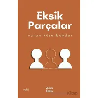 Eksik Parçalar - Nuran Köse Baydar - Çıra Yayınları