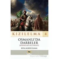 Kızılelma 4 - Osmanlı’da Darbeler - Rüya Nuriye İlhan - Kayıhan Yayınları