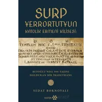 Surp Yerrortutyun Katolik Ermeni Kilisesi - Sedat Bornovalı - Yeditepe Yayınevi
