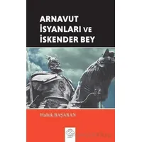 Arnavut İsyanları ve İskender Bey - Haluk Başaran - Post Yayınevi