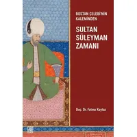 Bostan Çelebi’nin Kaleminden: Sultan Süleymen Zamanı - Fatma Kaytaz - Palet Yayınları
