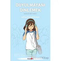 Duyulmayanı Dinlemek/ Gerçek Bir Hikâye - Kathleen Raymundo - Okuyan Us Yayınları