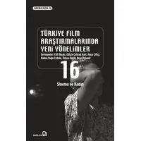 Türkiye Film Araştırmalarında Yeni Yönelimler 16/ Sinema ve Kadın - Kolektif - Bağlam Yayınları