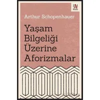 Yaşam Bilgeliği Üzerine Aforizmalar - Arthur Schopenhauer - Panama Yayıncılık