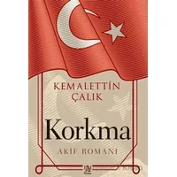 Korkma -Akif Romanı- - Kemalettin Çalık - Panama Yayıncılık