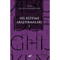 Dil Eğitimi Araştırmaları - I - Esin Yağmur Şahin - Paradigma Akademi Yayınları
