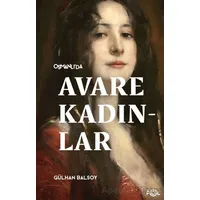 Osmanlı’da Avare Kadınlar –19. Yüzyıl Aile Krizi ve Kadın Yoksulluğu– - Gülhan Balsoy - Fol Kitap
