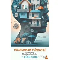 Pazarlamanın Psikolojisi - Yadigar Uğur Kılınç - Kanon Kitap