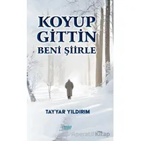 Koyup Gittin Beni Şiirle - Tayyar Yıldırım - Çimke Yayınevi