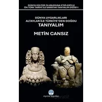 Dünya Uygarlıkları Altaylar İle Türkiye’den Doğdu Tanıyalım - Metin Cansız - Myrina Yayınları
