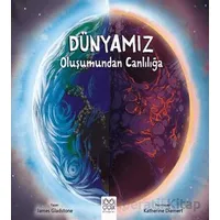 Dünyamız - Oluşumundan Canlılığa - James Gladstone - 1001 Çiçek Kitaplar