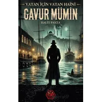 Gavur Mümin – Vatan İçin Vatan Haini - Halit Payza - Atayurt Yayınevi