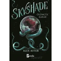 Skyshade-Ölümcül Karar - Alex Aster - Parola Yayınları
