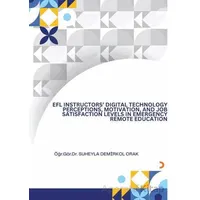 EFL İnsructors Digital Technology Perceptions Motivation and Job Satisfaction Levels İn Emergency Re