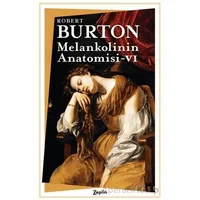 Melankolinin Anatomisi 6. Cilt - Robert Burton - Zeplin Kitap