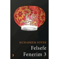 Felsefe Fenerim 3 - Muharrem Soyek - Cinius Yayınları