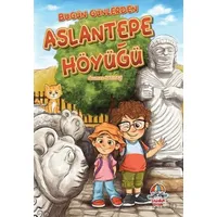 Bugün Günlerden Aslantepe Höyüğü - Asuman Sarıtaş - Yağmur Çocuk
