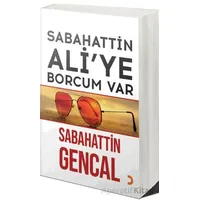 Sabahattin Ali’ye Borcum Var - Sabahattin Gencal - Cinius Yayınları