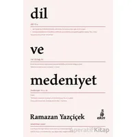 Dil ve Medeniyet - Ramazan Yazçiçek - Ekin Yayınları