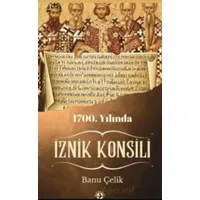 1700. Yılında İznik Konsili - Banu Çelik - Haberci Basın Yayın