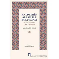 Kalplerin Allah İle Buluşması/ Hâdi’l-Kulûb İlâ Likâi’l-Mahbûb - Abdüllatif Kudsi - Dergah Yayınları