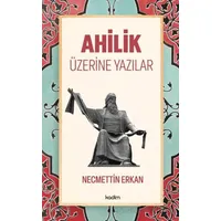 Ahilik Üzerine Yazılar - Necmettin Erkan - Kadim Yayınları