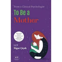To be a Mother - Nigar Çiçek - Çıra Yayınları