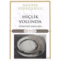 Hiçlik Yolunda/Gökyüzü Krallığı - Nilüfer Velieceoğlu - Nilüfer Yayınları
