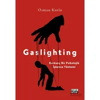 Gaslighting Korkunç Bir Psikolojik İşkence Yöntemi - Osman Kutlu - Kule Kitap