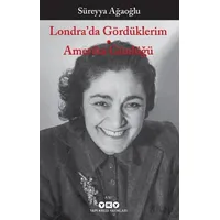 Londra’da Gördüklerim - Amerika Günlüğü - Süreyya Ağaoğlu - Yapı Kredi Yayınları