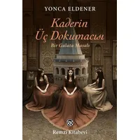 Kaderin Üç Dokumacısı /Bir Galata Masalı - Yonca Eldener - Remzi Kitabevi