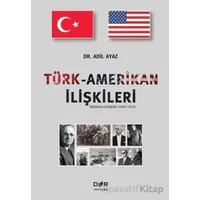Türk-Amerikan ilişkileri (Truman Dönemi 1945-1953) - Adil Ayaz - Der Yayınları