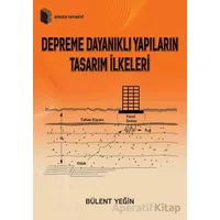 Depreme Dayanıklı Yapıların Tasarım İlkeleri - Bülent Yeğin - Birsen Yayınevi