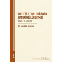 Mutezile Fıkıh Usulünün Hanefi Usulüne Etkisi (Hicri II-VI. Asırlar)