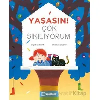 Yaşasın! Çok Sıkılıyorum - Ingrid Chabbert - Uçanbalık Yayıncılık