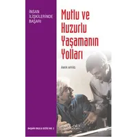 Mutlu ve Huzurlu Yaşamanın Yolları - Amir Affas - İnkılab Yayınları