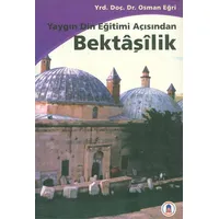 Yaygın Din Eğitimi Açısından Bektaşilik - Osman Eğri - Horasan Yayınları