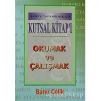 Kutsal Kitapı Okumak ve Çalışmak Tanrıyı Tanıyabilmek İçin - Banu Çelik - Haberci Basın Yayın