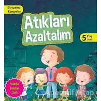 Dünyamızı Koruyalım - Atıkları Azaltalım (5 Yaş Üstü) - Parıltı Yayınları