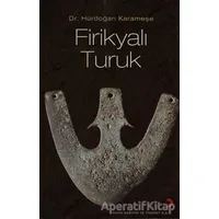 Firikyalı Turuk - Hürdoğan Karameşe - Cinius Yayınları