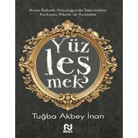 Anne Babalık Yolculuğunda Sabırsızlıkla Korkuyla, Kibirle ve Acziyetle Yüzleşmek