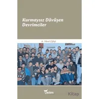 Kurmaysız Dövüşen Devrimciler - A. Yücel Çiftçi - Yazılama Yayınevi