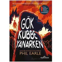 Gök Kubbe Yanarken - Phil Earle - Yediveren Yayınları