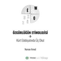 Özgürlüğün Etimolojisi-3 / Kürt Edebiyatında Üç Okul - Numan Amed - Aram Yayınları