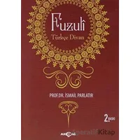 Fuzuli: Türkçe Divan - İsmail Parlatır - Akçağ Yayınları