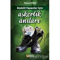 Bedelli Yapanlar İçin Askerlik Anıları - Yüksel Evsen - Ares Yayınları